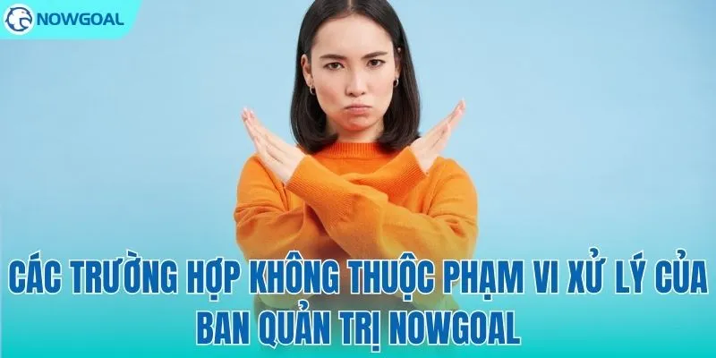 Những vấn đề NOWGOAL không tiếp nhận xử lý