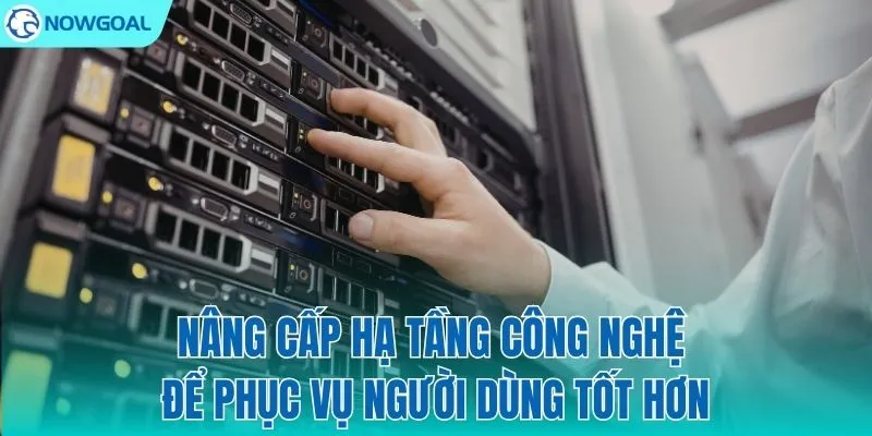Nâng cấp công nghệ, tối ưu trải nghiệm người dùng